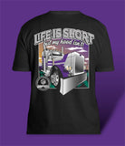 Life is Short T-Shirt