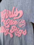 Girls Like Big Rigs T-Shirt
